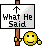 Name:  hesaid.gif
Views: 160
Size:  621 Bytes