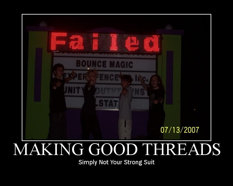 Name:  badthreadmotivator.jpg
Views: 16
Size:  46.4 KB