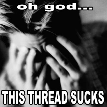 Name:  thisthreadsucks.jpg
Views: 13
Size:  21.5 KB