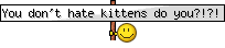 Name:  kittenhate.gif
Views: 36
Size:  9.8 KB